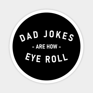 Dad Jokes Are How Eye Roll Fathers Day Family Funny Magnet